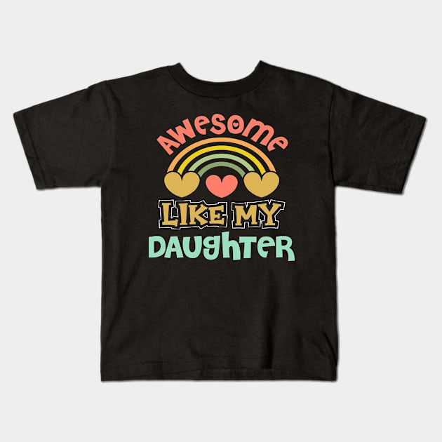 Awesome Like My Daughter Funny Fathers Mother Day Kids T-Shirt by HeroGifts